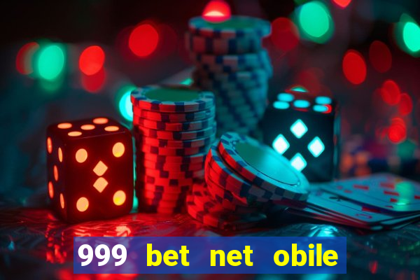 999 bet net obile conferir bilete